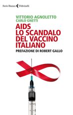 Libro AIDS: lo scandalo del vaccino italiano Vittorio Agnoletto Carlo Gnetti