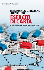 Libro Eserciti di carta. Come si fa informazione in Italia Ferdinando Giugliano John Lloyd