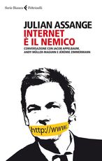 Libro Internet è il nemico. Conversazione con Jacob Appelbaum, Andy Müller-Maguhn e Jérémie Zimmermann Julian Assange
