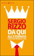 Libro Da qui all'eternità. L'Italia dei privilegi a vita Sergio Rizzo