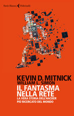 Libro Il fantasma nella rete. La vera storia dell'hacker più ricercato del mondo Kevin D. Mitnick William L. Simon