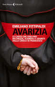 Libro Avarizia. Le carte che svelano ricchezza, scandali e segreti della Chiesa di Francesco Emiliano Fittipaldi
