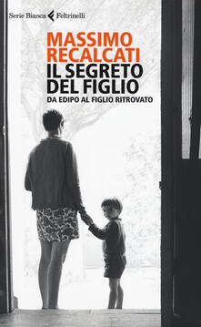 Il segreto del figlio. Da Edipo al figlio ritrovato.pdf
