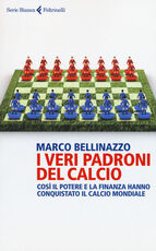 Libro I veri padroni del calcio Marco Bellinazzo