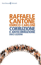 Libro Corruzione e anticorruzione. Dieci lezioni Raffaele Cantone Enrico Carloni