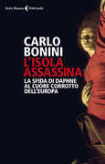 Libro L'isola assassina. La sfida di Daphne al cuore corrotto dell'Europa Carlo Bonini