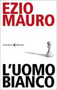 Libro L' uomo bianco Ezio Mauro