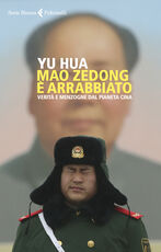 Libro Mao Zedong è arrabbiato. Verità e menzogne dal pianeta Cina Hua Yu