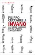 Libro Invano. Il potere in Italia da De Gasperi a questi qua Filippo Ceccarelli