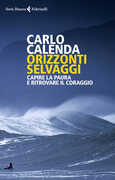 Libro Orizzonti selvaggi. Capire la paura e ritrovare il coraggio Carlo Calenda