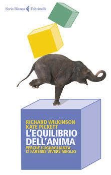 L equilibrio dellanima. Perché luguaglianza ci farebbe vivere meglio.pdf