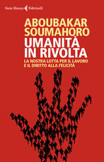 Libro Umanità in rivolta. La nostra lotta per il lavoro e il diritto alla felicità Soumahoro Aboubakar