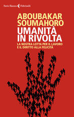Libro Umanità in rivolta. La nostra lotta per il lavoro e il diritto alla felicità Soumahoro Aboubakar