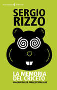 Libro La memoria del criceto. Viaggio nelle amnesie italiane Sergio Rizzo