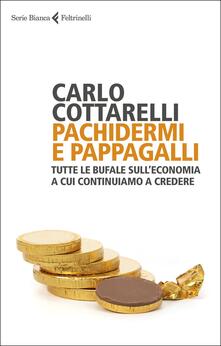 Pachidermi e pappagalli. Tutte le bufale sulleconomia a cui continuiamo a credere.pdf