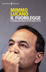 Libro Il fuorilegge. La lunga battaglia di un uomo solo Mimmo Lucano