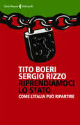 Libro Riprendiamoci lo Stato. Come l'Italia può ripartire Tito Boeri Sergio Rizzo