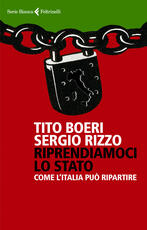 Libro Riprendiamoci lo Stato. Come l'Italia può ripartire Tito Boeri Sergio Rizzo
