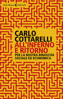 Libro All'inferno e ritorno. Per la nostra rinascita sociale ed economica Carlo Cottarelli