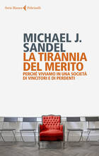 Libro La tirannia del merito. Perché viviamo in una società di vincitori e di perdenti Michael J. Sandel