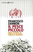 Libro Il pesce piccolo. Una storia di virus e segreti Francesco Zambon