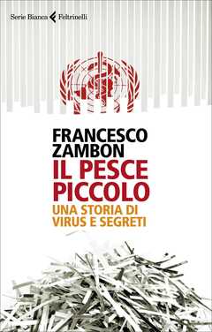 Libro Il pesce piccolo. Una storia di virus e segreti Francesco Zambon