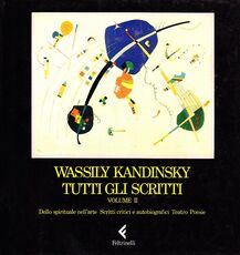 Libro Tutti gli scritti. Vol. 2: Dello spirituale nell'arte, scritti critici e autobiografici, teatro, poesie. Vasilij Kandinskij