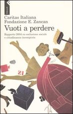 Libro Vuoti a perdere. Rapporto 2004 su esclusione sociale e cittadinanza incompiuta