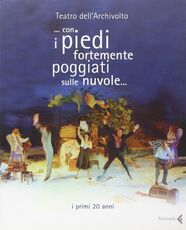 Libro Teatro dell'Archivolto... Con i piedi fortemente poggi