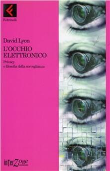 L occhio elettronico. Privacy e filosofia della sorveglianza.pdf