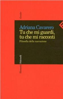 Tu che mi guardi, tu che mi racconti. Filosofia della narrazione.pdf