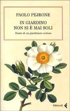 Libro In giardino non si è mai soli. Diario di un giardiniere curioso Paolo Pejrone