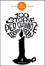 Libro 100 storie per quando è troppo tardi