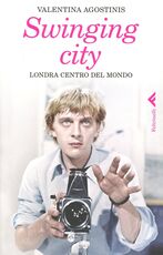 Libro Swinging city. Londra, centro del mondo Valentina Agostinis