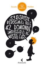 Libro 53 risposte verosimili alle 42 domande impossibili dei nostri figli