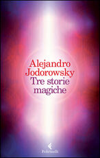 Libro Tre storie magiche Alejandro Jodorowsky