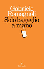 Libro Solo bagaglio a mano Gabriele Romagnoli