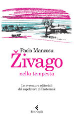 Libro Zivago nella tempesta. Le avventure editoriali del capolavoro di Pasternak Paolo Mancosu
