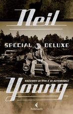 Libro Special Deluxe. Racconti di vita e di automobili Neil Young