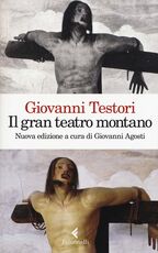 Libro Il «Gran teatro montano». Saggi su Gaudenzio Ferrari Giovanni Testori