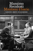 Libro Mantieni il bacio. Lezioni brevi sull'amore Massimo Recalcati