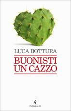 Libro Buonisti un cazzo Luca Bottura
