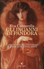 Libro Gli inganni di Pandora. L'origine delle discriminazioni di genere nella Grecia antica Eva Cantarella
