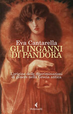 Libro Gli inganni di Pandora. L'origine delle discriminazioni di genere nella Grecia antica Eva Cantarella