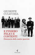 Libro E finsero felici e contenti. Dizionario delle nostre ipocrisie Giuseppe Culicchia