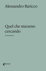 Libro Quel che stavamo cercando Alessandro Baricco