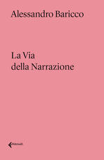 Libro La via della narrazione Alessandro Baricco