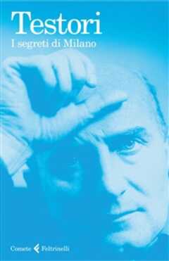 Libro I segreti di Milano Giovanni Testori