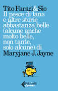 Libro Il pesce di lana e altre storie abbastanza belle (alcune anche molto belle, non tante, solo alcune) di Maryjane J. Jayne Tito Faraci Sio