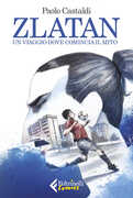 Libro Zlatan. Un viaggio dove comincia il mito Paolo Castaldi